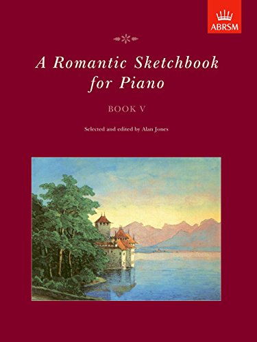 Imagen de archivo de A Romantic Sketchbook for Piano, Book V (Romantic Sketchbook for Piano (ABRSM)) a la venta por WorldofBooks