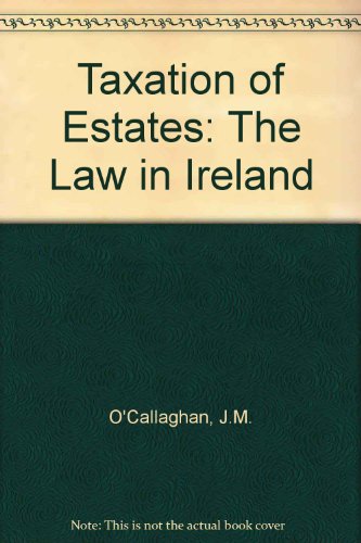 Stock image for Taxation of Estates: The Law in Ireland for sale by Kennys Bookstore