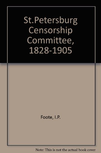 St.Petersburg Censorship Committee, 1828-1905 (9781854760050) by I.P. Foote