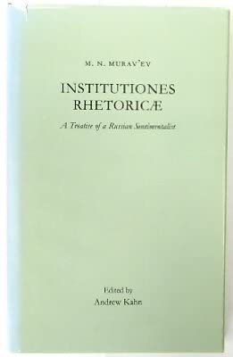 Imagen de archivo de Institutiones Rhetoricae: A Treatise of a Russian Sentimentalist a la venta por Eric E Carr