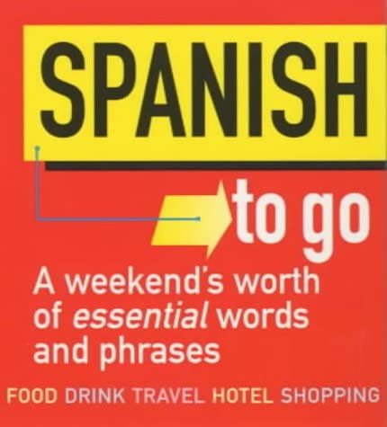 Imagen de archivo de Spanish to Go!: A Weekend's Worth of Essential Words and Phrases (Little Language S.) a la venta por WorldofBooks