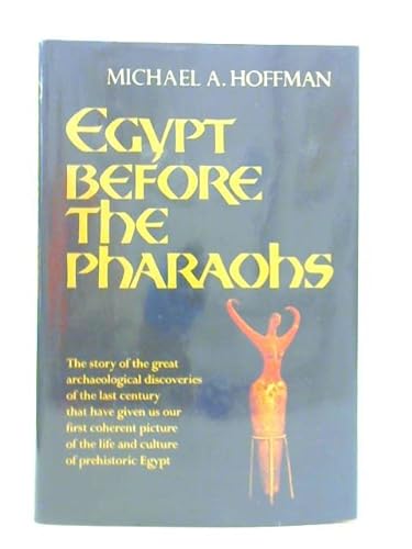 Beispielbild fr Egypt Before the Pharoahs: The Prehistoric Foundations of Egyptian Civilization zum Verkauf von Half Price Books Inc.