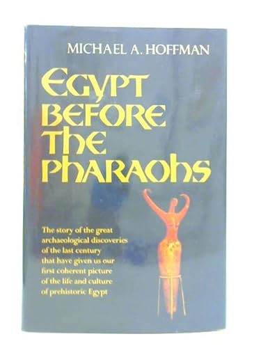 9781854791153: Egypt Before the Pharoahs: The Prehistoric Foundations of Egyptian Civilization