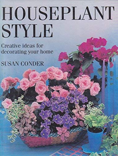 Stock image for Houseplant Style: Creative Ideas for Decorating Your Home for sale by Wonder Book