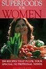 Beispielbild fr Superfoods for Women: Recipes That Fulfil Your Special Nutritional Needs zum Verkauf von WorldofBooks