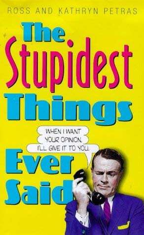 Stock image for The Stupidest Things Ever Said for sale by Goldstone Books