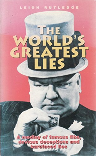 Imagen de archivo de The World's Greatest Lies: A Medley of Famous Fibs, Devious Deceptions and Bare Faced Lies a la venta por WorldofBooks