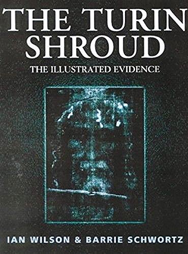 The Turin Shroud: Unshrouding The Mystery - Ian Wilson; Barrie Schwortz
