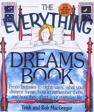 9781854795090: The Everything Dreams Book: From Fantasies to Nightmares, What Your Dreams Mean, How to Remember Them, and How They Affect Your Everyday Life
