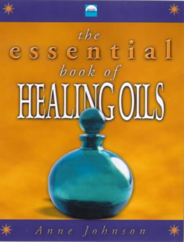 The Essential Book of Healing Oils (9781854795366) by Johnson, Anne