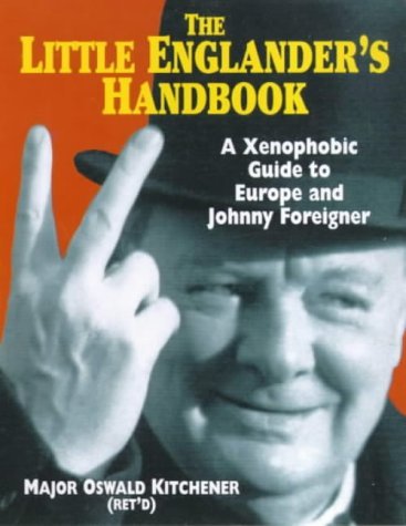 Beispielbild fr The Little Englanders Handbook: A Xenophobic Guide to Europe and Johnny Foreigner zum Verkauf von Reuseabook