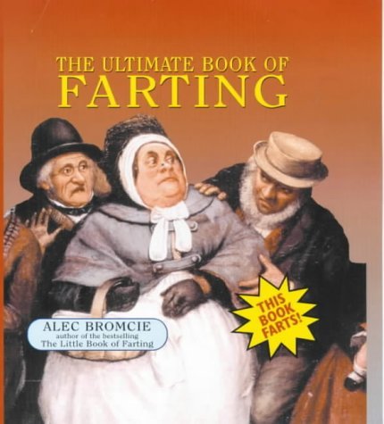 Beispielbild fr The Ultimate Book of Farting zum Verkauf von WorldofBooks