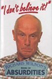 Stock image for I Don't Believe It!" - Richard Wilson's Book of Absurdities for sale by WorldofBooks