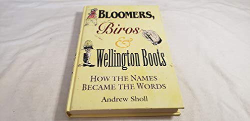 Imagen de archivo de Bloomers, Biros and Wellington Boots : How the Names Became the Words a la venta por Better World Books: West