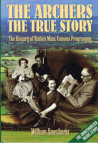 Imagen de archivo de The Archers:The True Story: The True Story - The History of Radio's Most Famous Programme a la venta por WorldofBooks