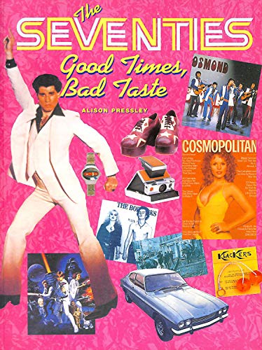 Beispielbild fr The Seventies, The: Good Times, Bad Taste zum Verkauf von WorldofBooks