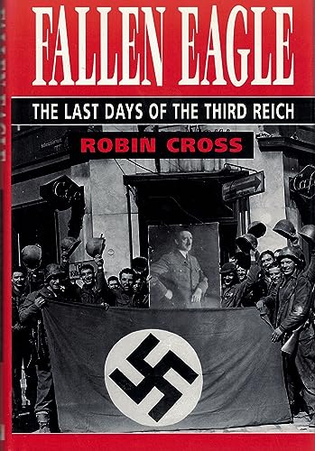 Beispielbild fr Fallen Eagle The last days of the Third Reich zum Verkauf von O+M GmbH Militr- Antiquariat