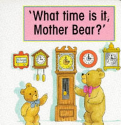 Beispielbild fr What Time is it, Mother Bear? (My Bears' Schoolhouse S.) zum Verkauf von WorldofBooks
