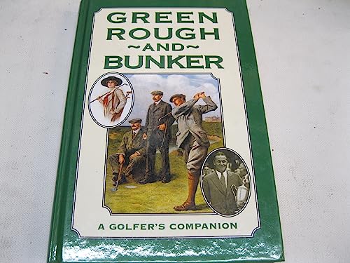 Beispielbild fr GREEN, ROUGH AND BUNKER: A GOLFER'S COMPANION. zum Verkauf von WorldofBooks