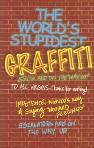 Stock image for The World's Stupidest Graffiti (The World's Stupidest S.) for sale by WorldofBooks