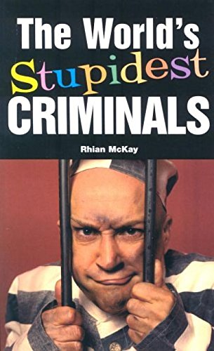 Stock image for The World's Stupidest Criminals for sale by Better World Books: West