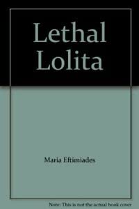 Beispielbild fr Lethal Lolita: A True Story of Sex, Scandal and Deadly Obsession zum Verkauf von WorldofBooks