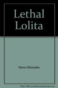 9781854799203: Lethal Lolita: A True Story of Sex, Scandal and Deadly Obsession