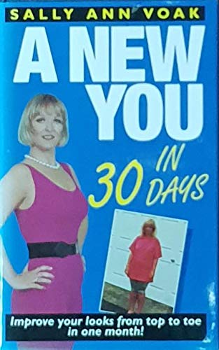 Stock image for A New You in 30 Days - Improve Your Looks From Top to Toe in One Month! for sale by WorldofBooks