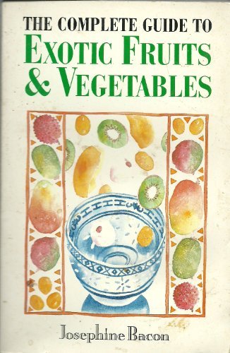 9781854800619: Complete Guide to Exotic Fruit and Vegetables