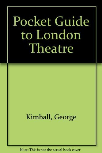 Pocket Guide to London Theatre (9781854800862) by Kimball, George