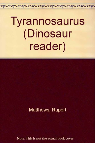 Tyrannosaurus (Dinosaur reader) (9781854850072) by Rupert Matthews