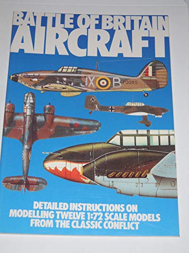 Stock image for Battle of Britain Aircraft: Detailed Instructions on Modelling Twelve 1:72 scale models from the Classic Conflict for sale by AwesomeBooks
