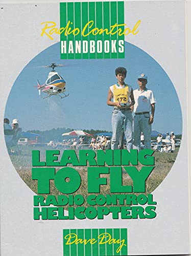 Learning to Fly Radio Control Helicopters (Radio Control Handbooks)