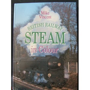 9781854860736: British Railway Steam in Colour