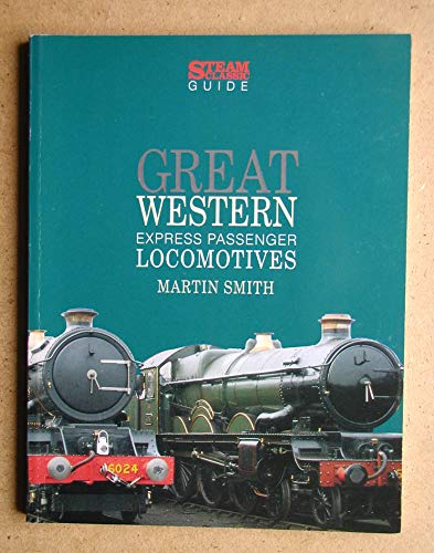 Stock image for Great Western Express Passenger Locomotives (Steam Classic Guide S.) for sale by WorldofBooks