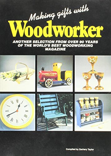 Imagen de archivo de Making Gifts with "Woodworker": Another Selection from 90 Years of the Best Woodworking Magazine (Best of "Woodworker" S.) a la venta por Orbiting Books