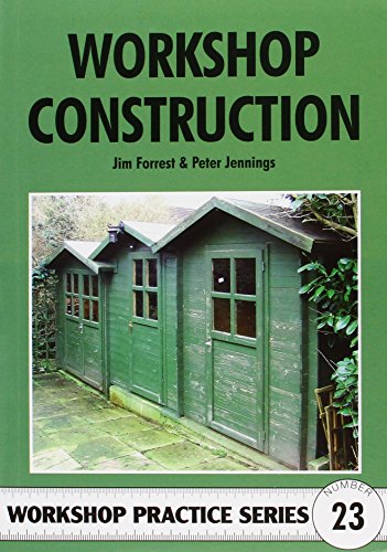 Workshop Construction: Planning, Design and Construction for Workshop Up to 3m (10 Ft) Wide (Workshop Practice Series) (9781854861313) by Forrest, Jim; Jennings, Peter