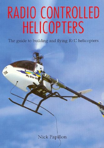 Beispielbild fr Radio Controlled Helicopters: The Guide to Building and Flying Radio Control Helicopters zum Verkauf von Reuseabook