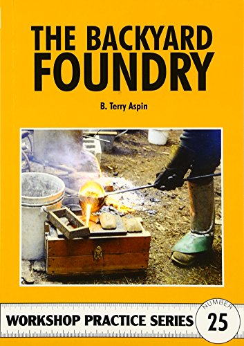 Stock image for The Backyard Foundry (Workshop Practice Series, No. 25) for sale by Revaluation Books