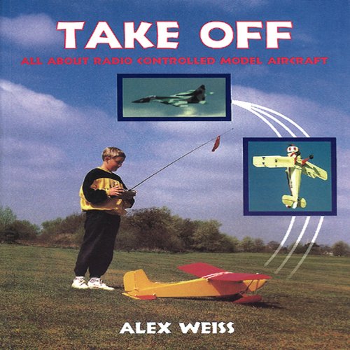 Beispielbild fr Take Off : All about Radio Controlled Model Aircraft zum Verkauf von Better World Books