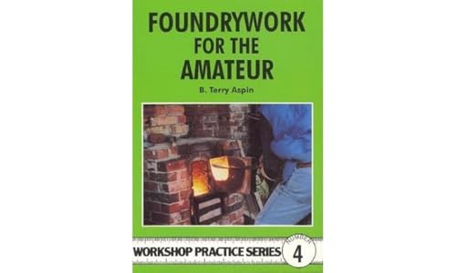 Stock image for Foundrywork for the Amateur: No. 4 (Workshop Practice) for sale by WorldofBooks