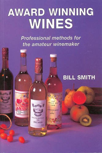 Award Winning Wines: Professional Methods for the Amateur Winemaker (9781854862099) by Smith, Bill
