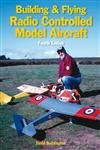 Stock image for Building & Flying Radio Controlled Model Aircraft: Fourth Edition for sale by ThriftBooks-Atlanta