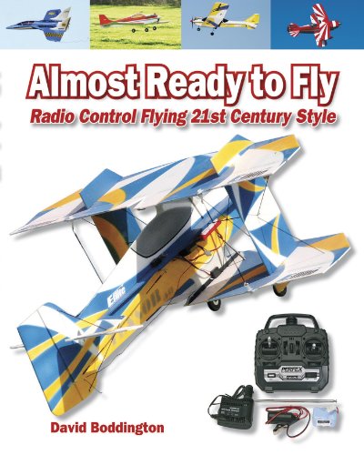 Beispielbild fr Almost Ready to Fly: Radio Control Flying 21st Century Style zum Verkauf von WorldofBooks
