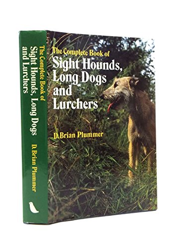 9781854870964: The Complete Book of Sight Hounds, Longdogs and Lurchers