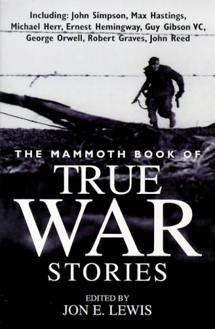 Stock image for The Mammoth Book of True War Stories: reissue: Gripping Tales of Real-life Horror and Heroism from the History of Human Conflict (Mammoth Books) for sale by Reuseabook