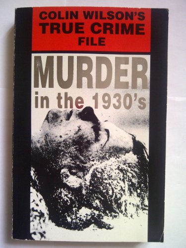 9781854871367: Murder In The 1930's: Colin Wilson's True crime file: Colin Wilson's Murder File