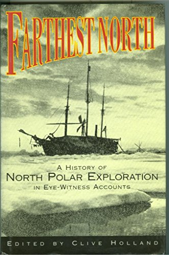 Stock image for Farthest North: History of North Polar Explorations in Eye-witness Accounts for sale by WorldofBooks