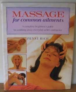 Imagen de archivo de Massage for Common Ailments: A Complete Beginner's Guide to Soothing Away Everyday Aches and Pains a la venta por WorldofBooks