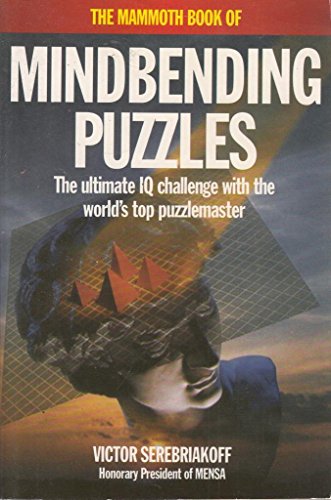 Stock image for The Mammoth Book of Mindbending Puzzles: The Ultimate IQ Challenge With the World's Top Puzzlemaster (Mammoth Books) for sale by Ergodebooks